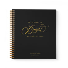 Load image into Gallery viewer, Future is Bright Monthly Planner