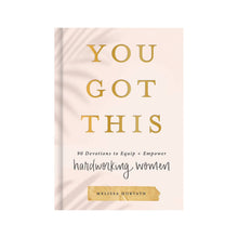 Load image into Gallery viewer, You Got This: 90 Devotions to Empower Hardworking Women