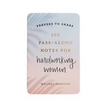 Load image into Gallery viewer, Prayers To Share - 100 Pass-Along Notes for Hardworking Women