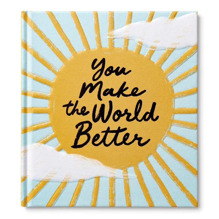 You Make the World Better- An Appreciation Gift Book