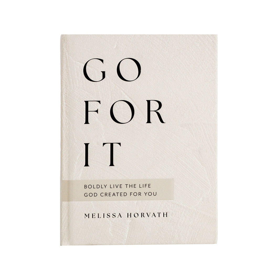 Go For It: 90 Devotions to Live Boldly the Life God Created